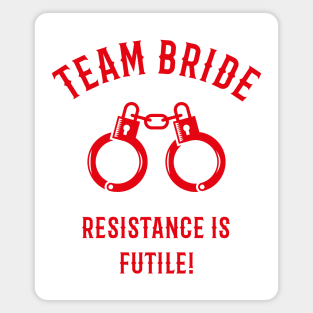 Team Bride – Resistance Is Futile! (Handcuffs / Red) Magnet